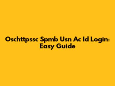 Oschttpssc Spmb Usn Ac Id Login: Easy Guide