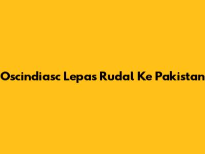 Oscindiasc Lepas Rudal Ke Pakistan