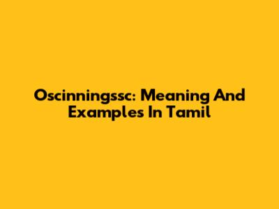 Oscinningssc: Meaning And Examples In Tamil