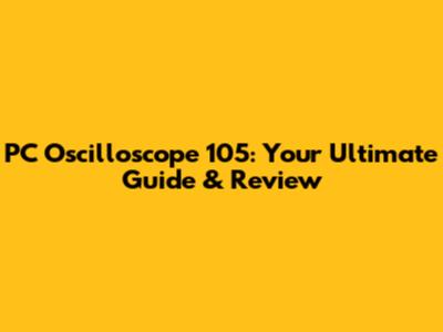 PC Oscilloscope 105: Your Ultimate Guide & Review