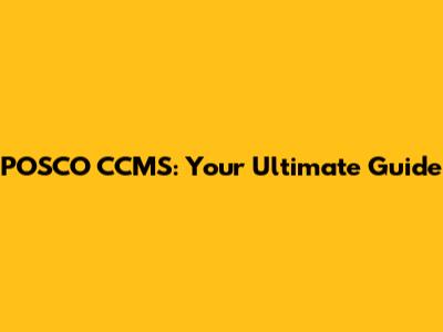POSCO CCMS: Your Ultimate Guide