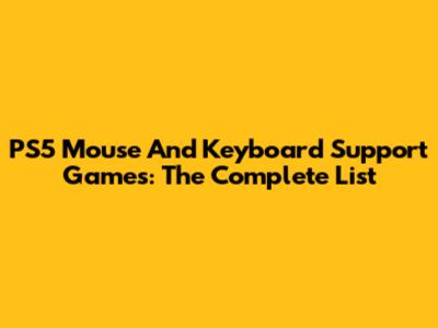 PS5 Mouse And Keyboard Support Games: The Complete List