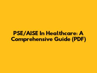PSE/AISE In Healthcare: A Comprehensive Guide (PDF)