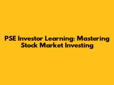 PSE Investor Learning: Mastering Stock Market Investing