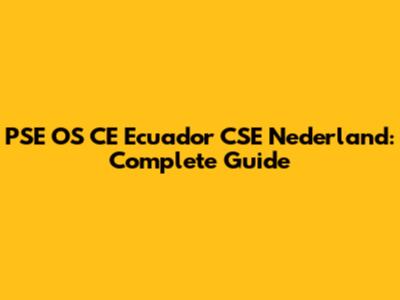 PSE OS CE Ecuador CSE Nederland: Complete Guide