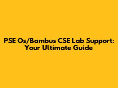 PSE Os/Bambus CSE Lab Support: Your Ultimate Guide
