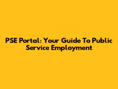 PSE Portal: Your Guide To Public Service Employment