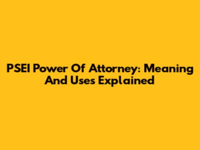 PSEI Power Of Attorney: Meaning And Uses Explained