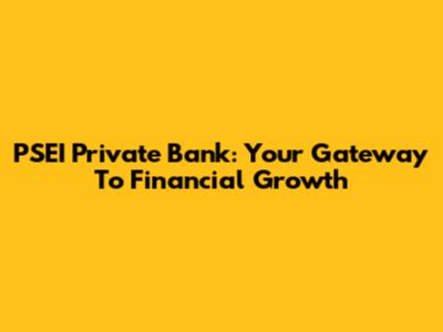 PSEI Private Bank: Your Gateway To Financial Growth
