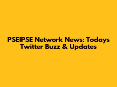 PSEIPSE Network News: Today's Twitter Buzz & Updates