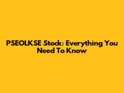 PSEOLKSE Stock: Everything You Need To Know