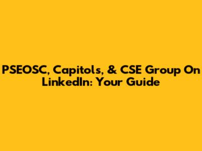 PSEOSC, Capitols, & CSE Group On LinkedIn: Your Guide