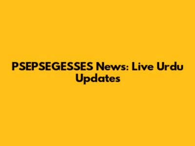PSEPSEGESSES News: Live Urdu Updates