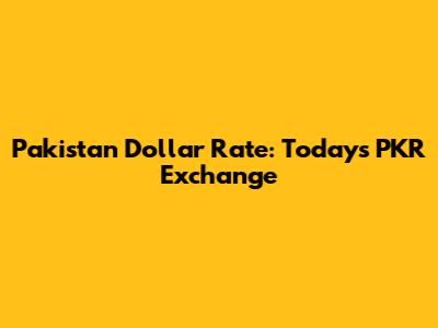 Pakistan Dollar Rate: Today's PKR Exchange