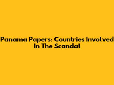 Panama Papers: Countries Involved In The Scandal