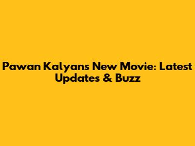 Pawan Kalyan's New Movie: Latest Updates & Buzz