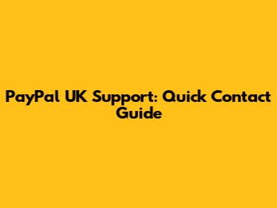 PayPal UK Support: Quick Contact Guide