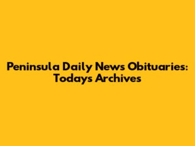 Peninsula Daily News Obituaries: Today's Archives