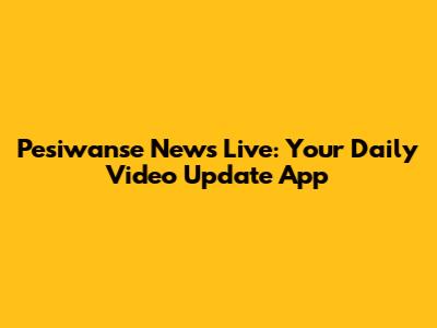 Pesiwanse News Live: Your Daily Video Update App