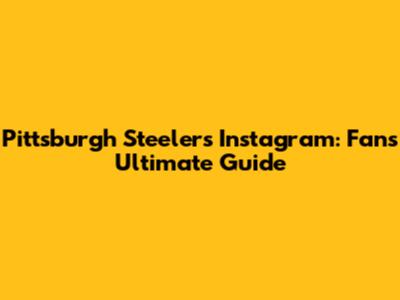 Pittsburgh Steelers Instagram: Fan's Ultimate Guide
