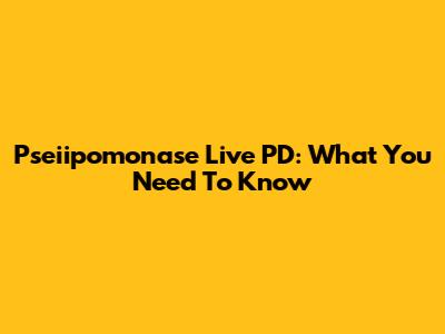Pseiipomonase Live PD: What You Need To Know