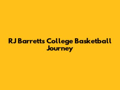RJ Barrett's College Basketball Journey