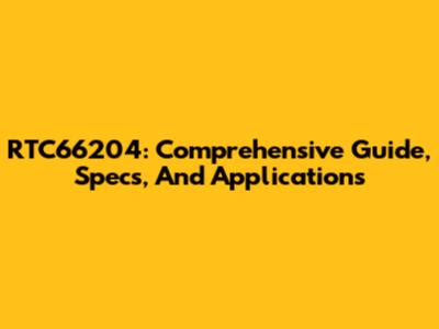 RTC66204: Comprehensive Guide, Specs, And Applications
