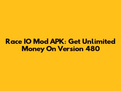 Race IO Mod APK: Get Unlimited Money On Version 480