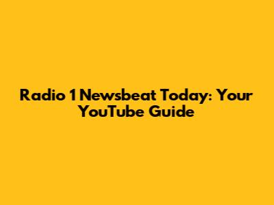 Radio 1 Newsbeat Today: Your YouTube Guide