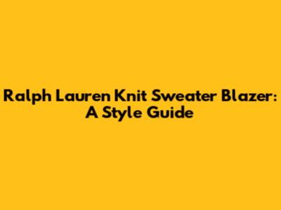 Ralph Lauren Knit Sweater Blazer: A Style Guide