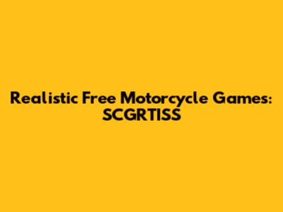 Realistic Free Motorcycle Games: SCGRTISS
