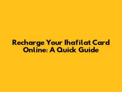 Recharge Your Ihafilat Card Online: A Quick Guide