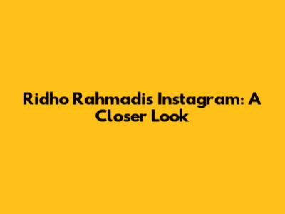 Ridho Rahmadi's Instagram: A Closer Look