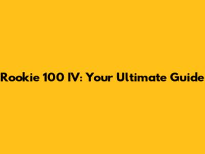 Rookie 100 IV: Your Ultimate Guide