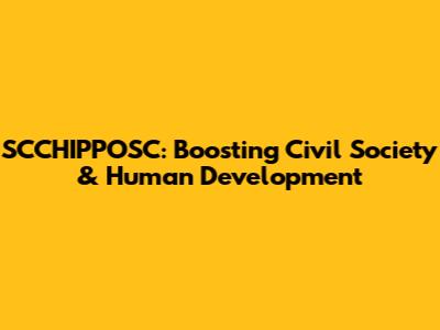 SCCHIPPOSC: Boosting Civil Society & Human Development