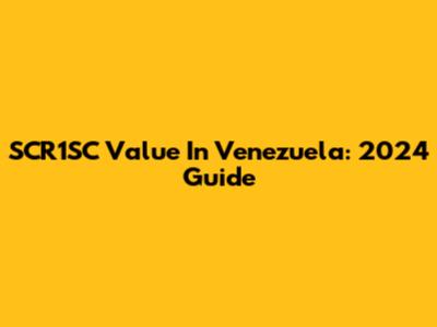 SCR1SC Value In Venezuela: 2024 Guide
