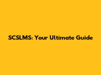 SCSLMS: Your Ultimate Guide