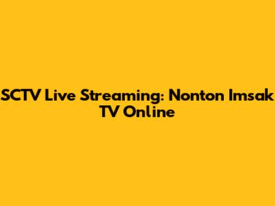 SCTV Live Streaming: Nonton Imsak TV Online