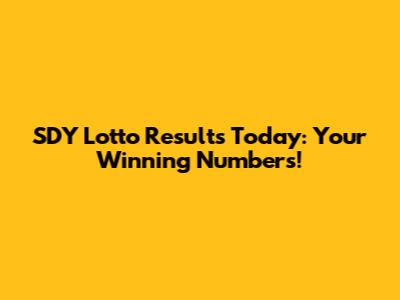 SDY Lotto Results Today: Your Winning Numbers!