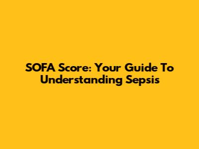 SOFA Score: Your Guide To Understanding Sepsis