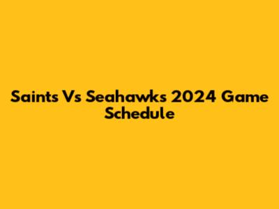 Saints Vs Seahawks 2024 Game Schedule