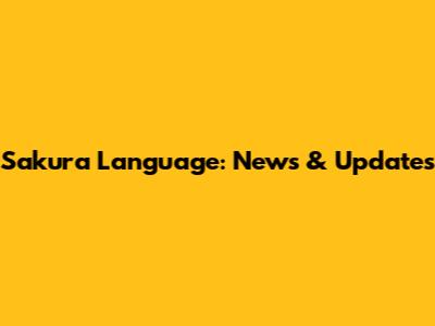Sakura Language: News & Updates