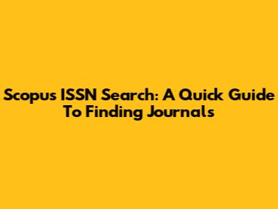 Scopus ISSN Search: A Quick Guide To Finding Journals