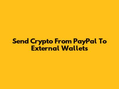 Send Crypto From PayPal To External Wallets