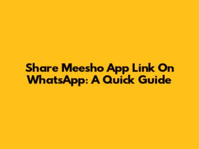 Share Meesho App Link On WhatsApp: A Quick Guide