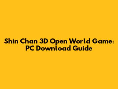 Shin Chan 3D Open World Game: PC Download Guide