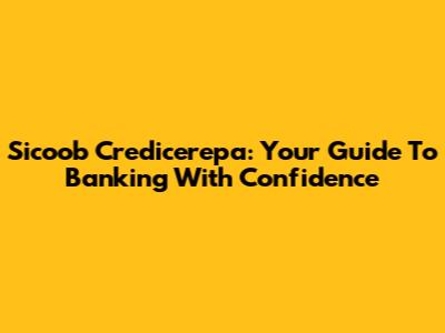 Sicoob Credicerepa: Your Guide To Banking With Confidence