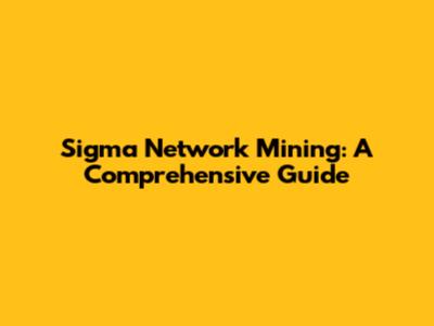 Sigma Network Mining: A Comprehensive Guide