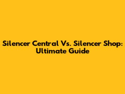 Silencer Central Vs. Silencer Shop: Ultimate Guide