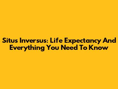 Situs Inversus: Life Expectancy And Everything You Need To Know